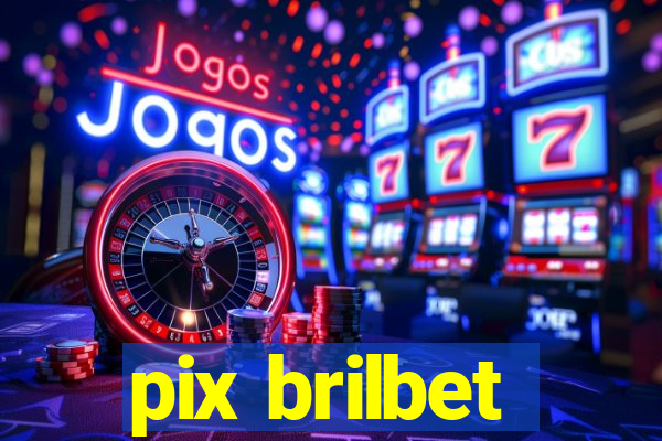 pix brilbet